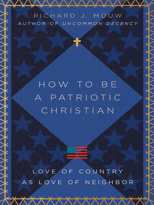 Title details for How to Be a Patriotic Christian by Richard J. Mouw - Available